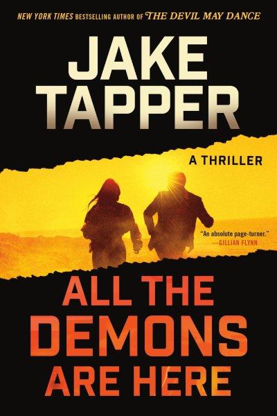 All the demons are here : a novel / Jake Tapper.