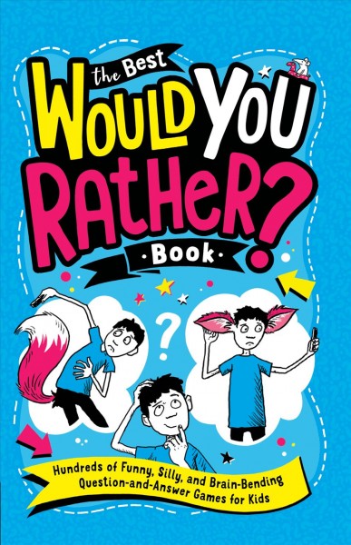 The best would you rather? book / written by Gary Panton ; illustrated by Andrew Pinder.