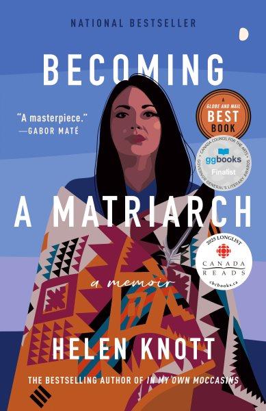 Becoming a matriarch : a memoir / Helen Knott.