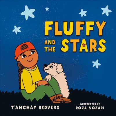 Fluffy and the stars / T'áncháy Redvers ; illustrated by Roza Nozari.