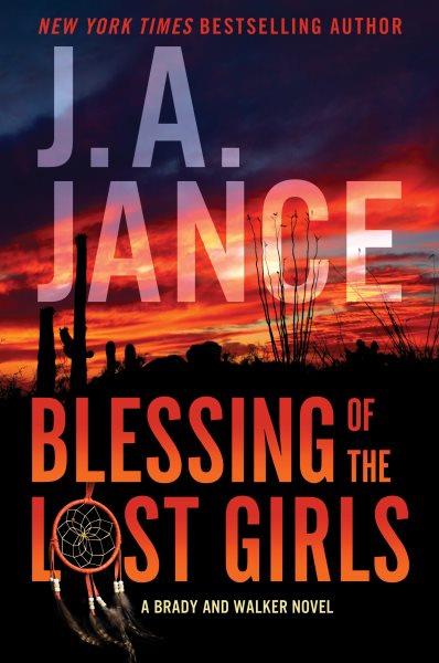 Blessing of the lost girls [electronic resource] : A brady and walker family novel. J. A Jance.