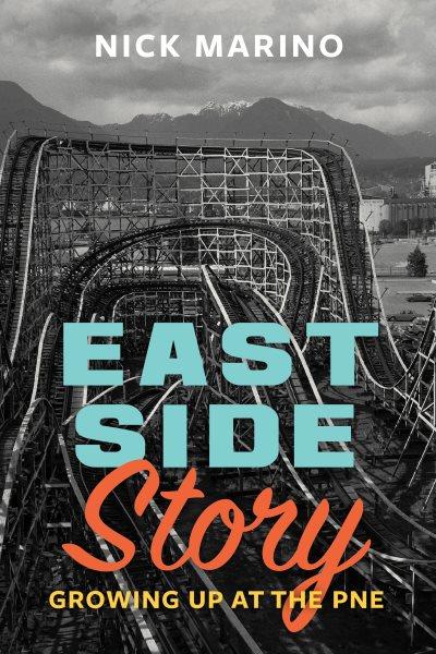 East Side Story [electronic resource] : Growing Up at the PNE.