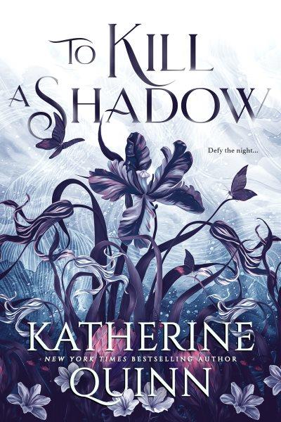 To kill a shadow [electronic resource]. Katherine Quinn.