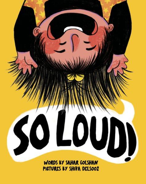 So loud! / words by Sahar Golshan ; pictures by Shiva Delsooz.