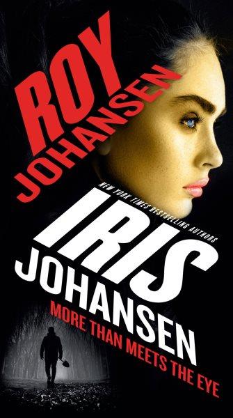 More than meets the eye /  Iris Johansen, Roy Johansen.
