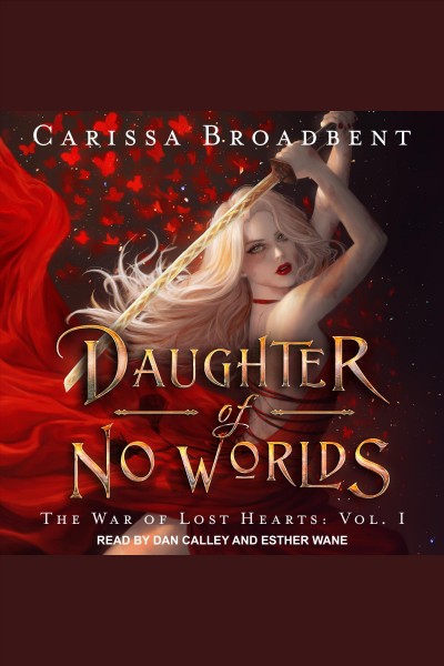Daughter of no worlds : War of Lost Hearts Series, Book 1 / Carissa Broadbent.