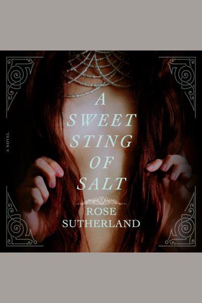 A sweet sting of salt : a novel / Rose Sutherland.