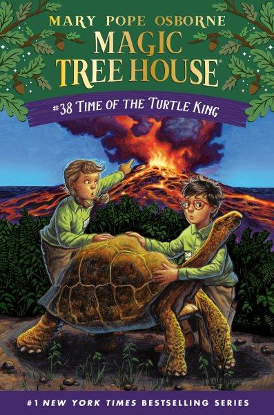 Magic Tree House. Time of the Turtle King. 38 / by Mary Pope Osborne ; illustrated by AG Ford.