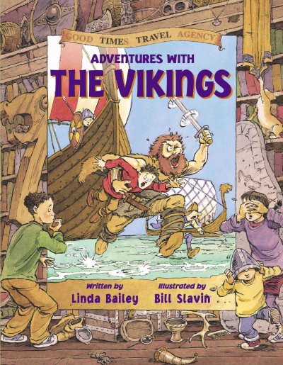 Adventures with the Vikings / written by Linda Bailey ; illustrated by Bill Slavin.