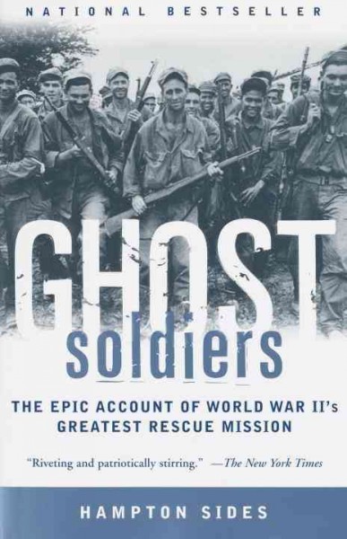 Ghost soldiers : the epic account of World War II's greatest rescue mission / Hampton Sides.