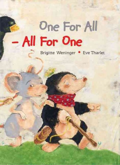 One for all-all for one / Brigitte Weninger ; illustrated by Eve Tharlet ; translated by Kathryn Bishop.