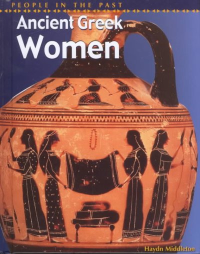 Ancient Greek women / Haydn Middleton.