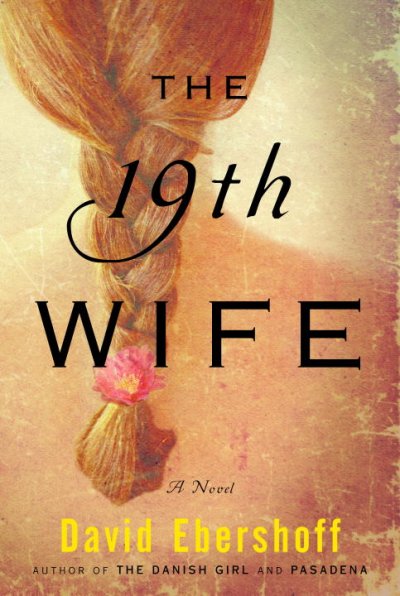 The 19th wife : a novel / David Ebershoff.