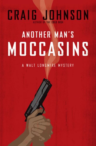 Another man's moccasins / a Walt Longmire mystery Book 4 / Craig Johnson.