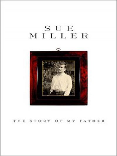 The story of my father [text (large print)] : a memoir / Sue Miller.