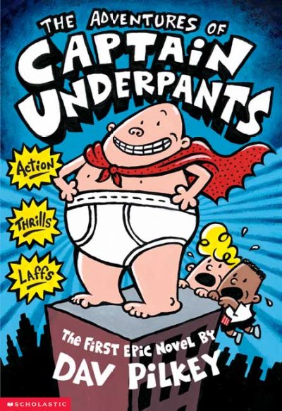 The adventures of Captain Underpants.