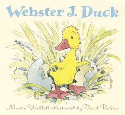 Webster J. Duck / by Martin Waddell ; illustrated by David Parkins.