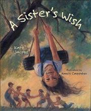 A sister's wish / by Kate Jacobs ; illustrated by Nancy Carpenter.