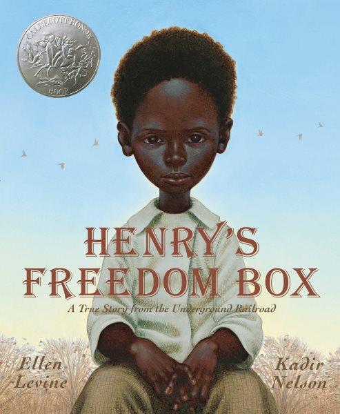 Henry's freedom box / by Ellen Levine ; illustrated by Kadir Nelson.