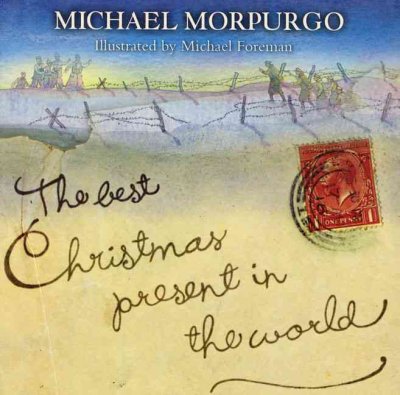 The best Christmas present in the world / Michael Morpurgo ; illustrated by Michael Foreman.