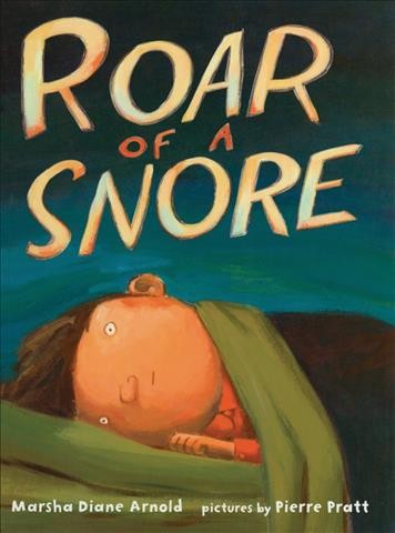 Roar of a snore / Marsha Diane Arnold ; pictures by Pierre Pratt.