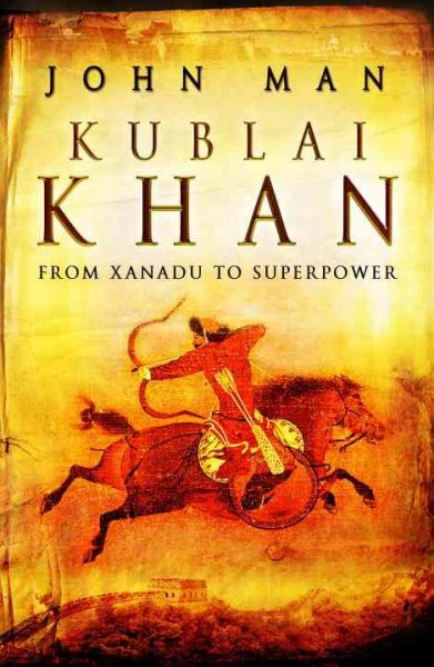 Kublai Khan : from Xanadu to superpower / John Man.