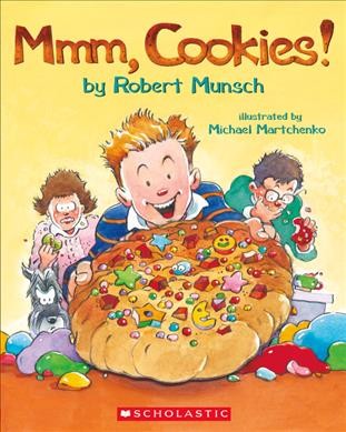 Mmm, cookies! / Robert Munsch ; illustrated by Michael Martchenko.