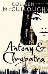 Antony and Cleopatra / Colleen McCullough.