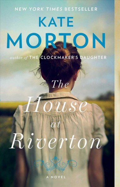 The house at Riverton : a novel / Kate Morton.