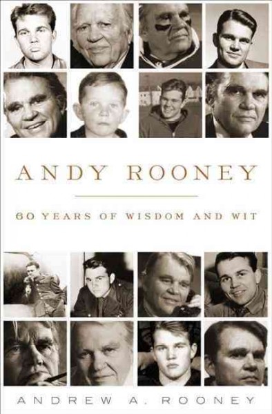 Andy Rooney : 60 years of wisdom and wit / Andrew A. Rooney ; with an introduction by Brian Rooney.