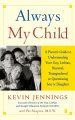 Always my child : a parent's guide to understanding your gay, lesbian, bisexual, transgendered, or questioning son or daughter  Cover Image