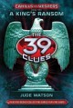 The 39 clues. A King's ransom Cahills vs. Vespers Vol. 2 Cover Image