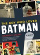 The boy who loved Batman a memoir : the true story of how a comics-obsessed kid conquered Hollywood to bring the Dark Knight to the silver screen  Cover Image