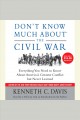 Don't know much about the Civil War [everything you need to know about America's greatest conflict but never learned]  Cover Image