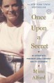 Once upon a secret my affair with President John F. Kennedy and its aftermath  Cover Image