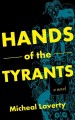 Hands of the tyrants a novel  Cover Image