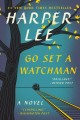 Go set a watchman : a novel  Cover Image