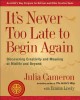 It's never too late to begin again : discovering creativity and meaning at midlife and beyond  Cover Image