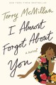 I almost forgot about you : a novel  Cover Image