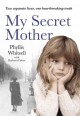 My secret mother : two different lives, one heartbreaking secret : a memoir  Cover Image