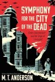 Symphony for the city of the dead : Dmitri Shostakovich and the siege of Leningrad  Cover Image