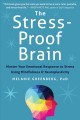 The stress-proof brain : master your emotional response to stress using mindfulness & neuroplasticity  Cover Image