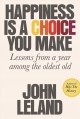 Go to record Happiness is a choice you make : lessons from a year among...