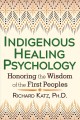 Indigenous healing psychology : honoring the wisdom of the first peoples  Cover Image