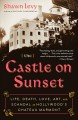 The castle on Sunset : life, death, love, art, and scandal at Hollywood's Chateau Marmont  Cover Image
