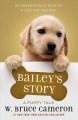 Bailey's story : a dog's purpose novel  Cover Image