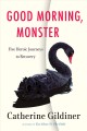 Good morning monster : five heroic journeys to recovery  Cover Image