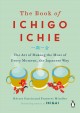 The book of ichigo ichie : the art of making the most of every moment, the Japanese way  Cover Image