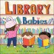 Library babies  Cover Image
