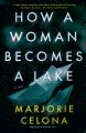 How a woman becomes a lake  Cover Image